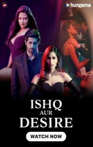 Ishq Aur Desire (2024) Season 1 Hindi Web Series