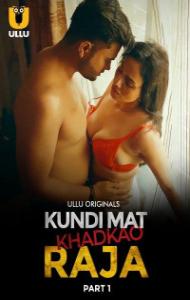 Kundi Mat Khadkao Raja (2025) Ullu Original