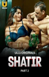 Shatir: Part 2 (2025) Ullu Original