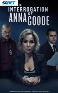 The Interrogation of Anna Goode (2025) Full Movie