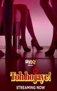 Toh Hojaye (2023) Web Series